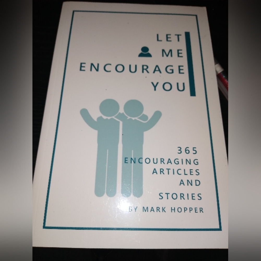 Mark Hopper " Let me encourage you"
